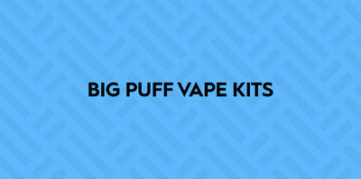 Big Puff Vape Kits