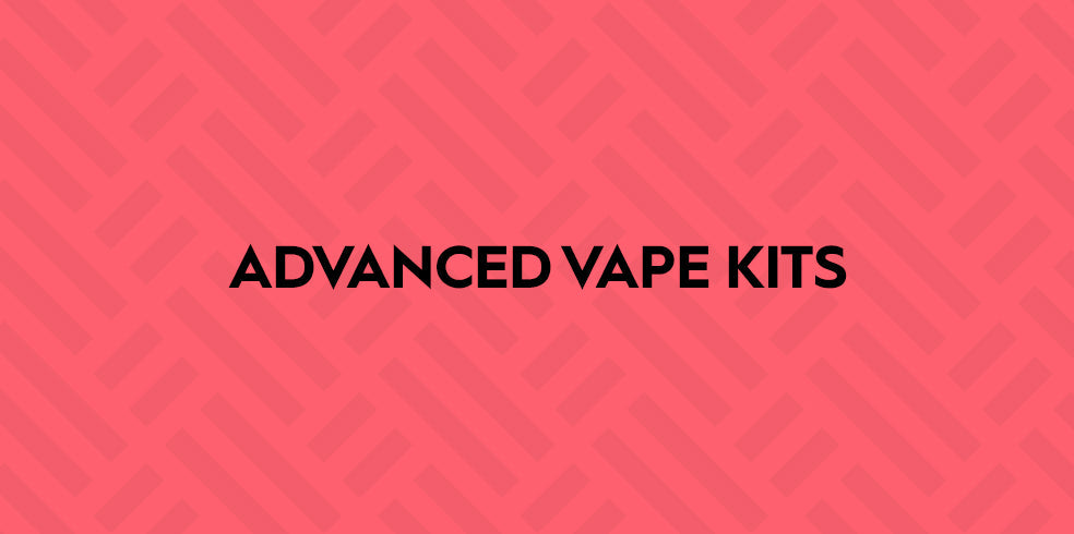 Advanced Vape Kits