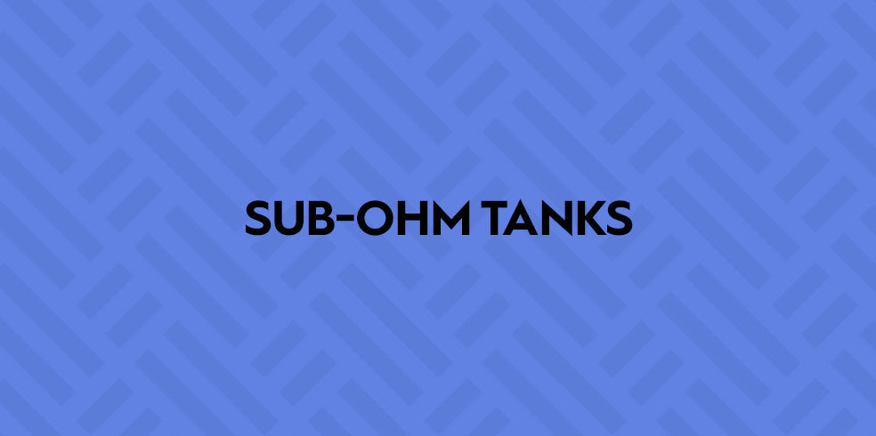 Sub Ohm Tanks