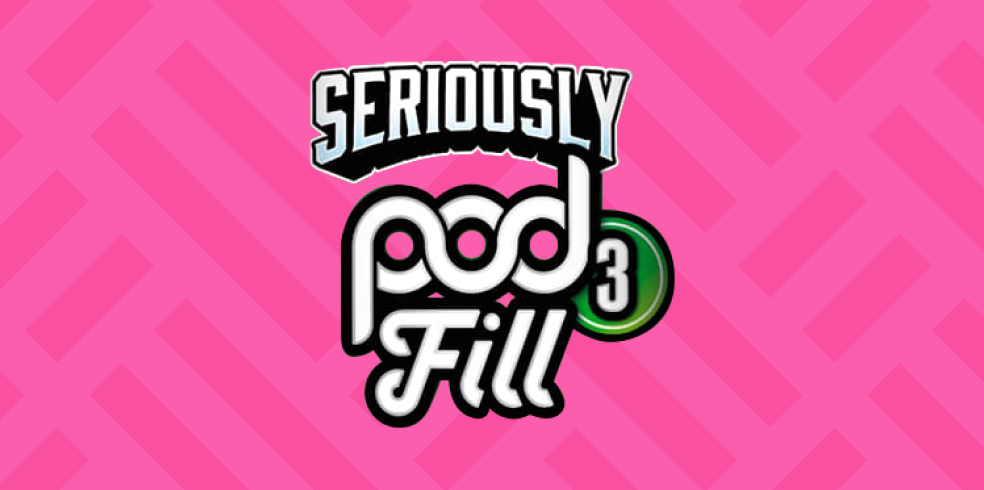 Seriously Pod Fill 3